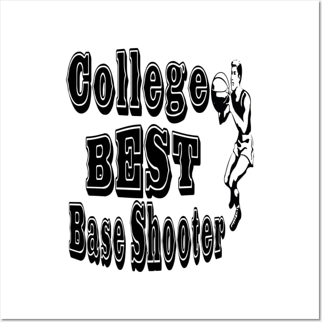 College Best Base Shooter Typographic Design - Basketball Enthusiast's Choice Wall Art by Indie Chille